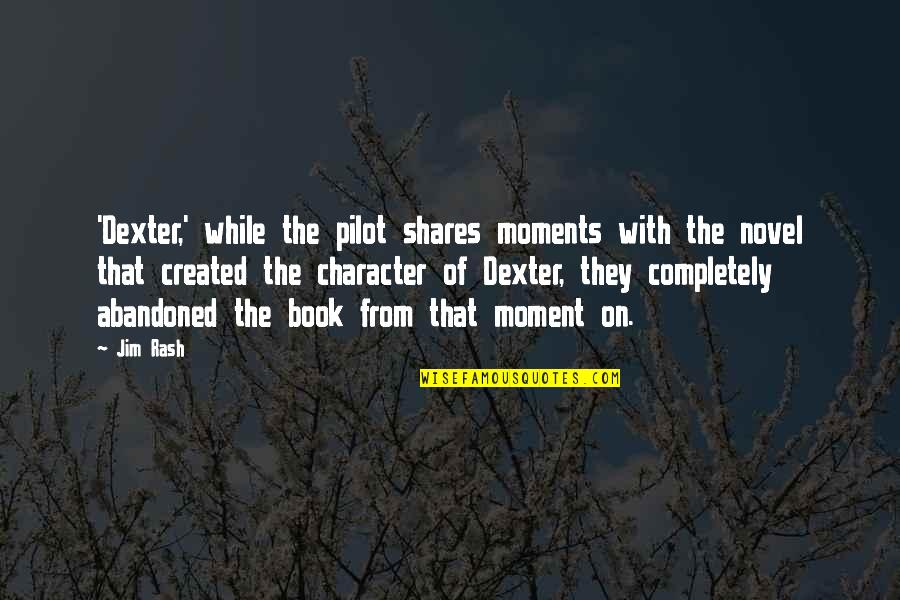 Character Novel Quotes By Jim Rash: 'Dexter,' while the pilot shares moments with the Character Novel Quotes By Jim Rash: 'Dexter,' while the pilot shares moments with the
