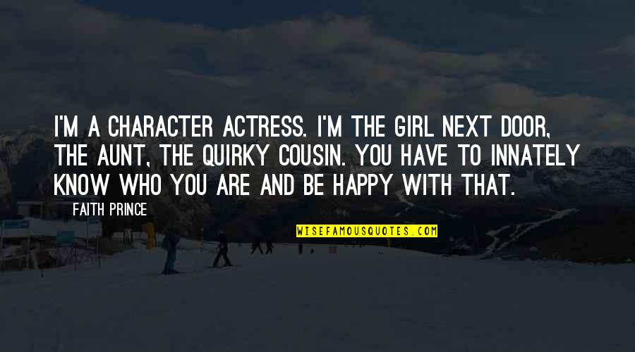 Character Of A Girl Quotes By Faith Prince: I'm a character actress. I'm the girl next