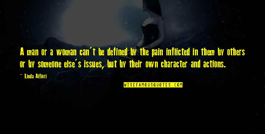 Character Of A Woman Quotes By Linda Alfiori: A man or a woman can't be defined Character Of A Woman Quotes By Linda Alfiori: A man or a woman can't be defined