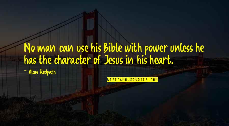 Character Of Man Quotes By Alan Redpath: No man can use his Bible with power