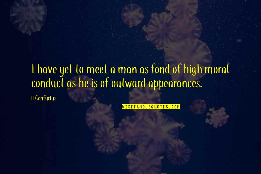 Character Of Man Quotes By Confucius: I have yet to meet a man as