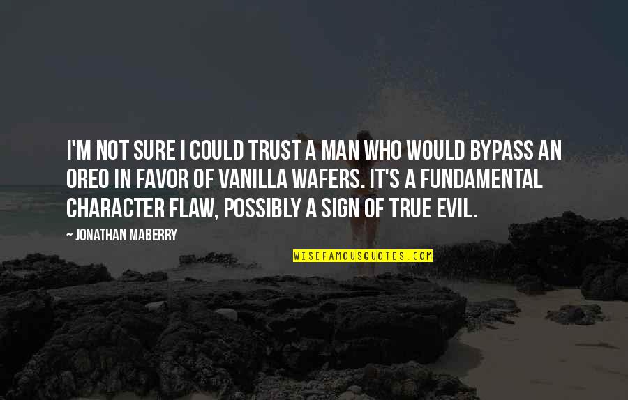 Character Of Man Quotes By Jonathan Maberry: I'm not sure I could trust a man