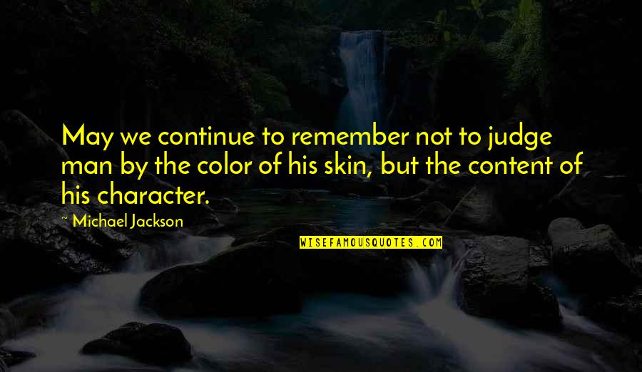 Character Of Man Quotes By Michael Jackson: May we continue to remember not to judge