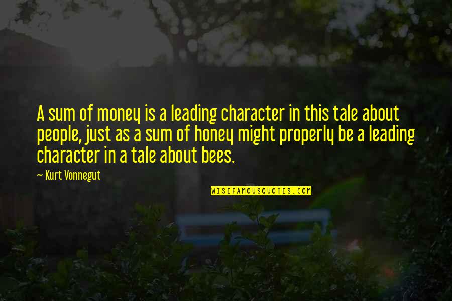 Character Over Money Quotes By Kurt Vonnegut: A sum of money is a leading character