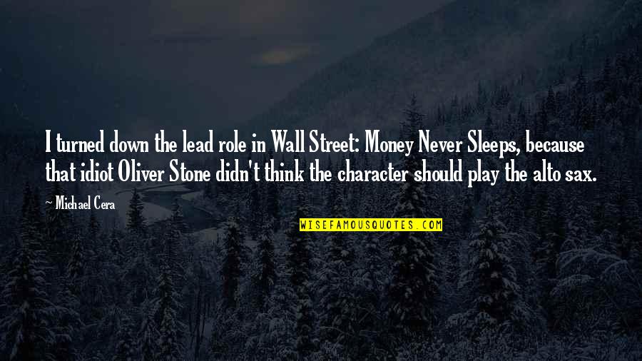 Character Over Money Quotes By Michael Cera: I turned down the lead role in Wall