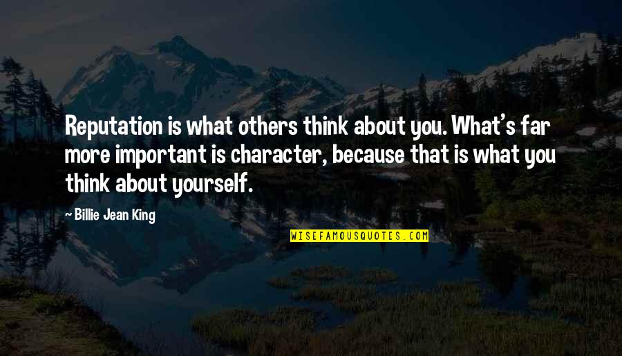 Character Over Reputation Quotes By Billie Jean King: Reputation is what others think about you. What's