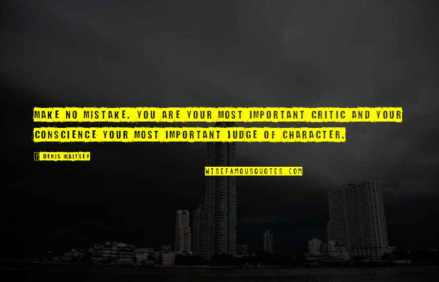 Character Quotes By Denis Waitley: Make no mistake. You are your most important