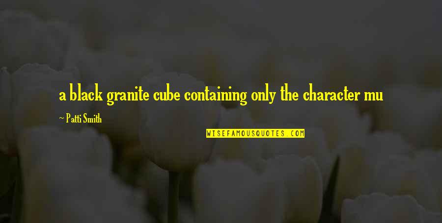 Character Quotes By Patti Smith: a black granite cube containing only the character