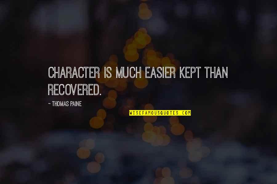 Character Reputation Quotes By Thomas Paine: Character is much easier kept than recovered.