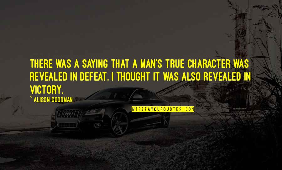 Character Revealed Quotes By Alison Goodman: There was a saying that a man's true