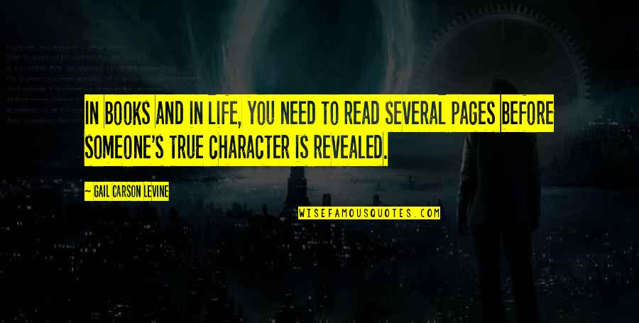 Character Revealed Quotes By Gail Carson Levine: In books and in life, you need to