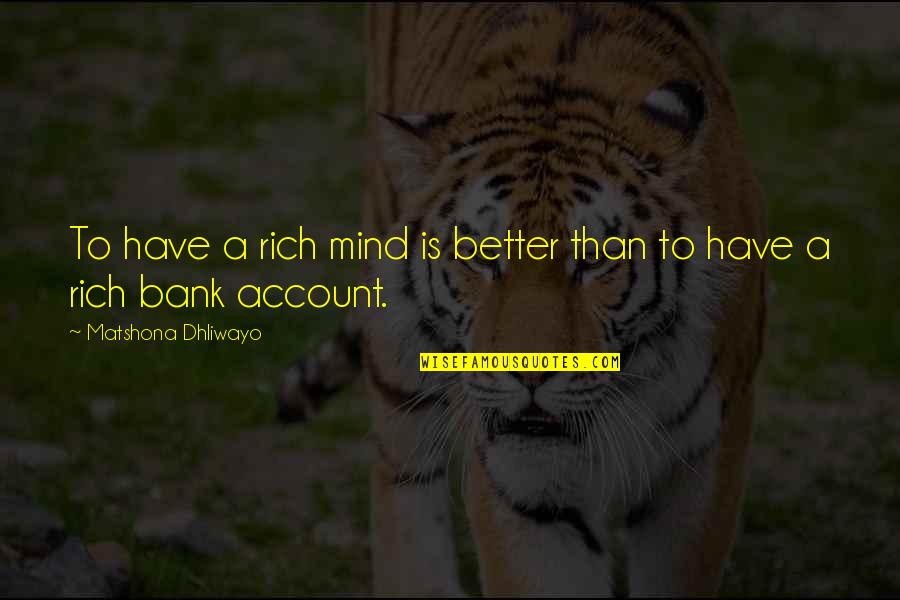 Character Revealing Quotes By Matshona Dhliwayo: To have a rich mind is better than