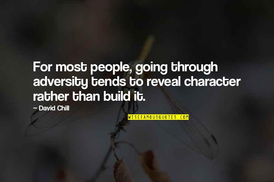 Character Through Adversity Quotes By David Chill: For most people, going through adversity tends to