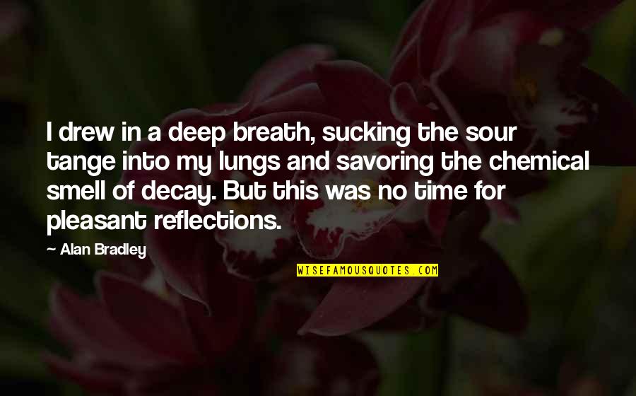 Character Trait Quotes By Alan Bradley: I drew in a deep breath, sucking the