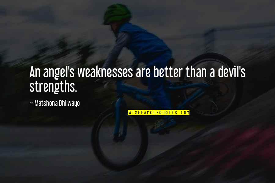 Character Vs Beauty Quotes By Matshona Dhliwayo: An angel's weaknesses are better than a devil's Character Vs Beauty Quotes By Matshona Dhliwayo: An angel's weaknesses are better than a devil's