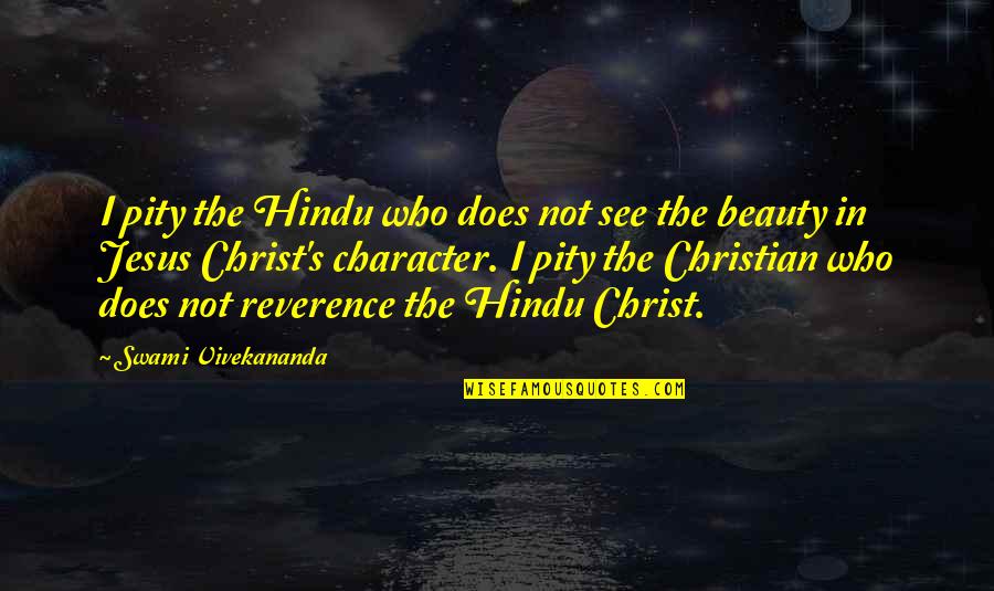 Character Vs Beauty Quotes By Swami Vivekananda: I pity the Hindu who does not see Character Vs Beauty Quotes By Swami Vivekananda: I pity the Hindu who does not see