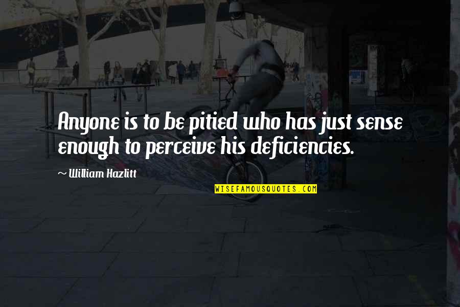 Character Vs Personality Quotes By William Hazlitt: Anyone is to be pitied who has just