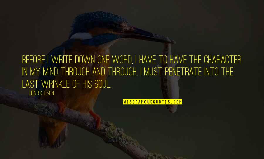 Character Word Quotes By Henrik Ibsen: Before I write down one word, I have