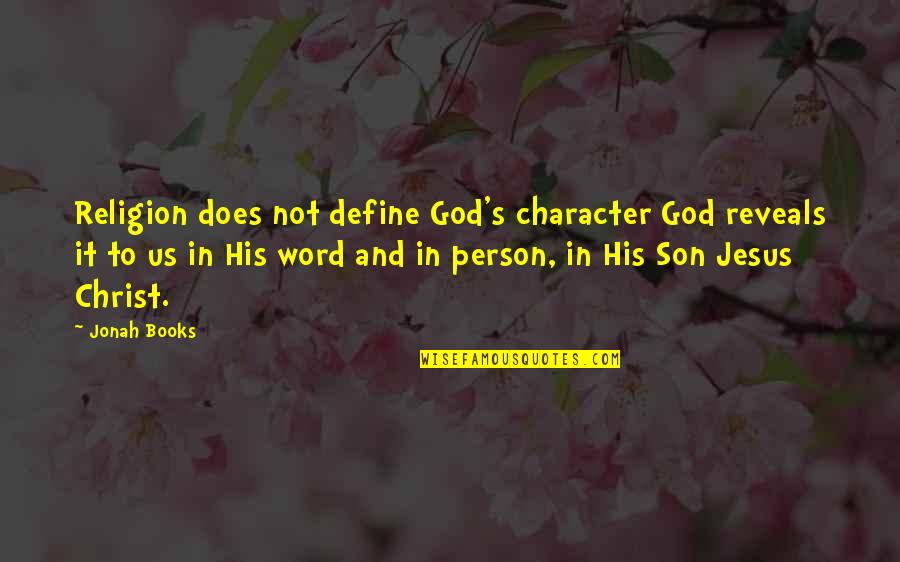Character Word Quotes By Jonah Books: Religion does not define God's character God reveals