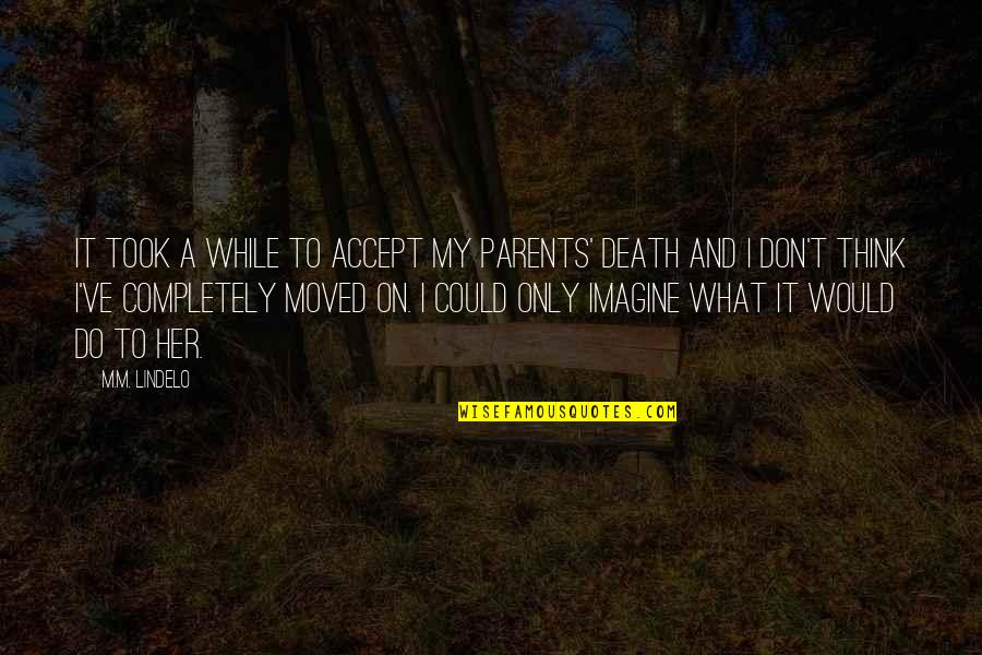 Characterisations Quotes By M.M. Lindelo: It took a while to accept my parents'