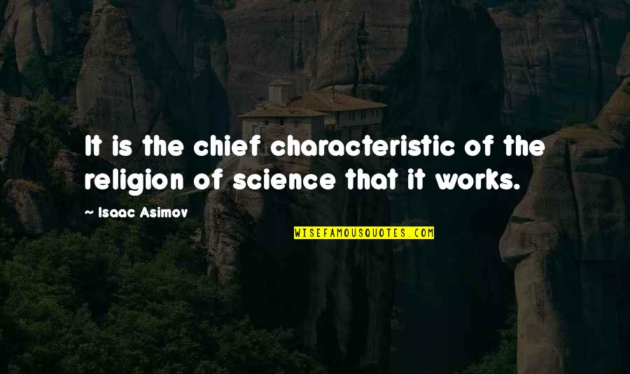 Characteristic Quotes By Isaac Asimov: It is the chief characteristic of the religion