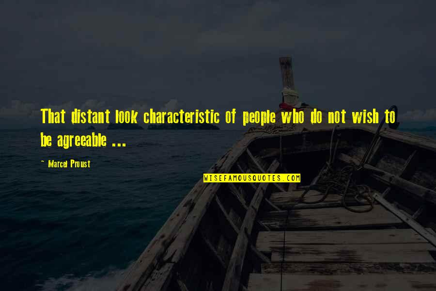 Characteristic Quotes By Marcel Proust: That distant look characteristic of people who do