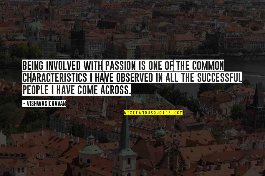 Characteristics In People Quotes By Vishwas Chavan: Being involved with passion is one of the