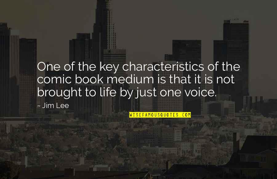 Characteristics Of Life Quotes By Jim Lee: One of the key characteristics of the comic Characteristics Of Life Quotes By Jim Lee: One of the key characteristics of the comic