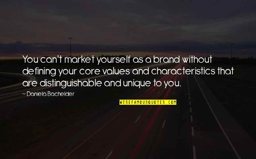 Characteristics Quotes By Daniela Bachelder: You can't market yourself as a brand without