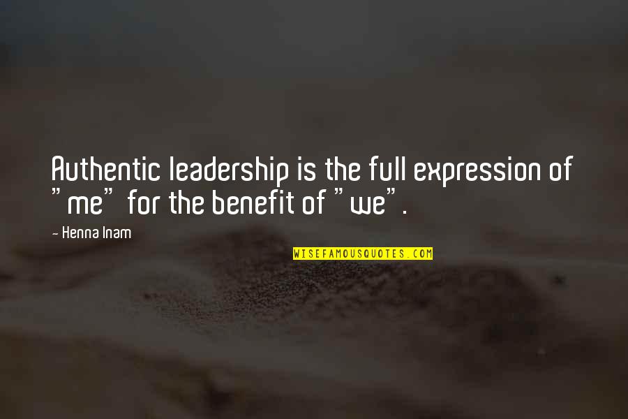 Characteristics Quotes By Henna Inam: Authentic leadership is the full expression of "me"