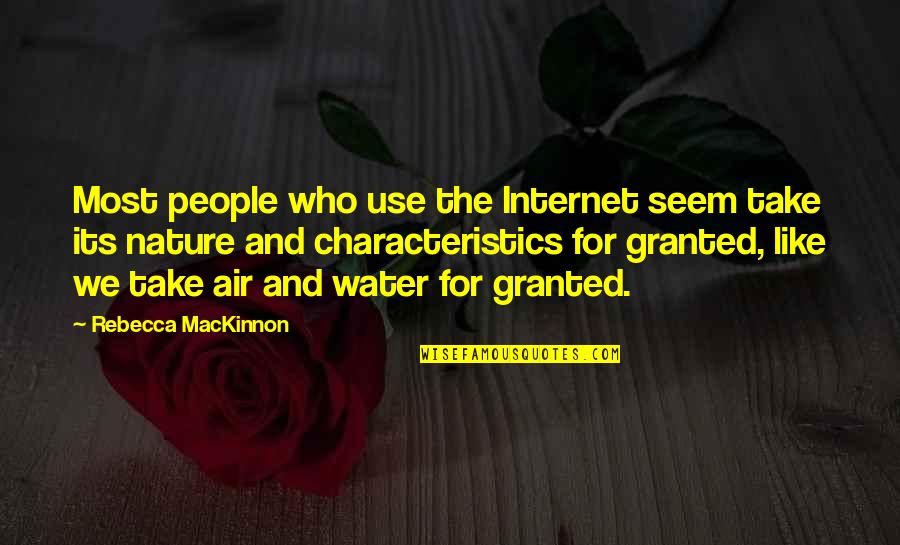 Characteristics Quotes By Rebecca MacKinnon: Most people who use the Internet seem take