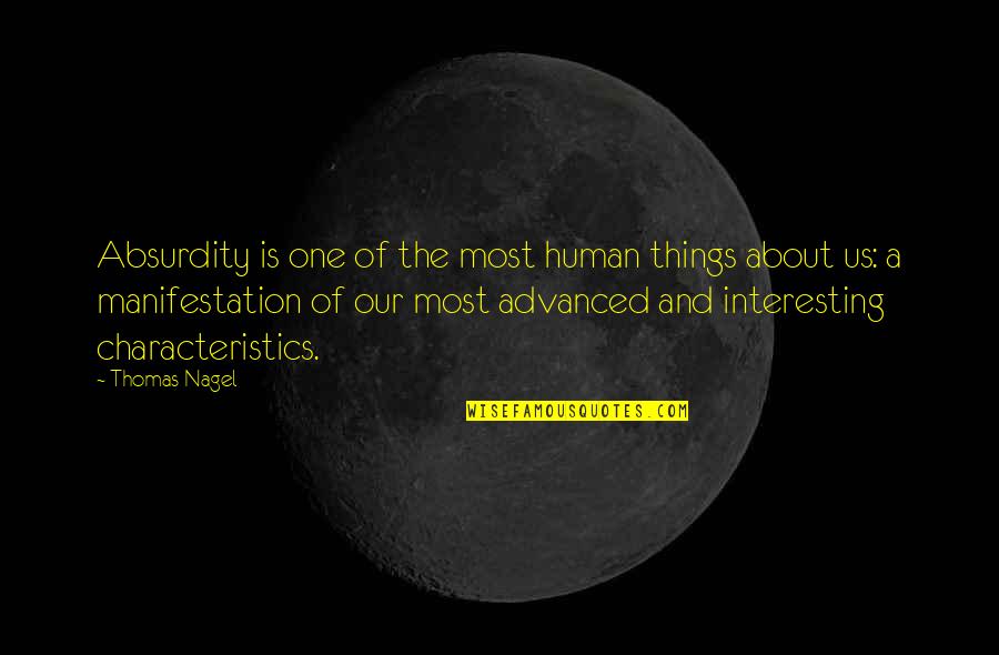 Characteristics Quotes By Thomas Nagel: Absurdity is one of the most human things