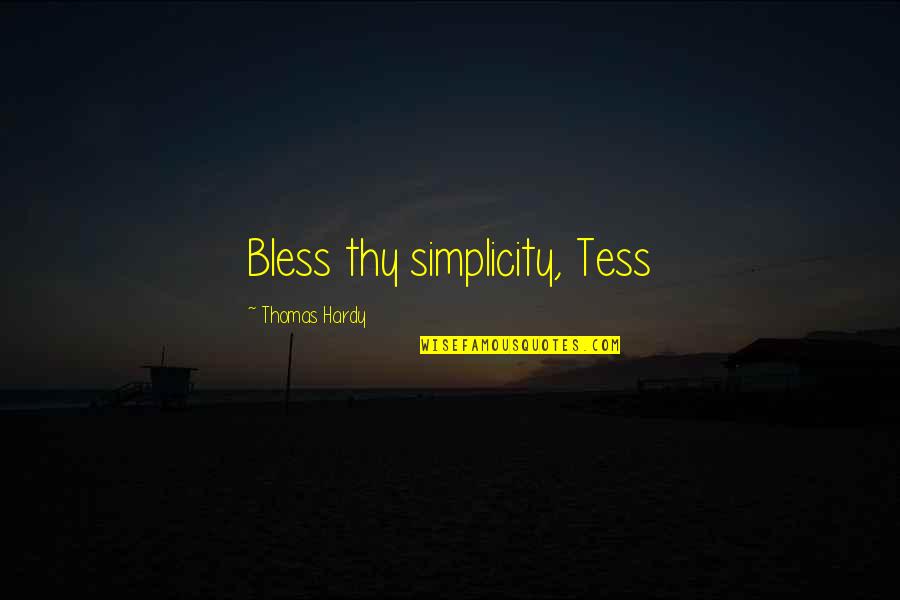Characterization Quotes By Thomas Hardy: Bless thy simplicity, Tess
