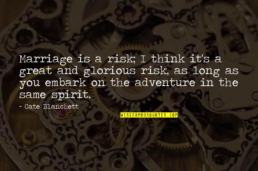 Characterization Synonym Quotes By Cate Blanchett: Marriage is a risk; I think it's a