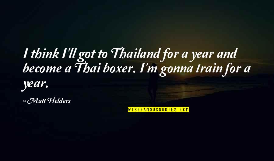 Characterization Synonym Quotes By Matt Helders: I think I'll got to Thailand for a