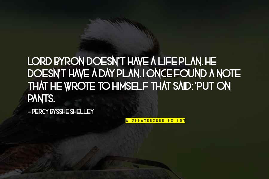 Characterized Crossword Quotes By Percy Bysshe Shelley: Lord Byron doesn't have a life plan. He Characterized Crossword Quotes By Percy Bysshe Shelley: Lord Byron doesn't have a life plan. He
