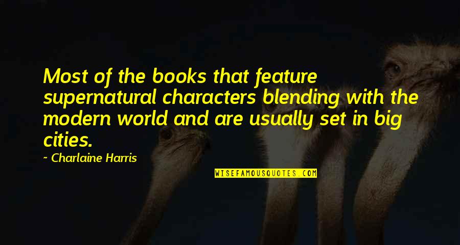 Characters In Books Quotes By Charlaine Harris: Most of the books that feature supernatural characters