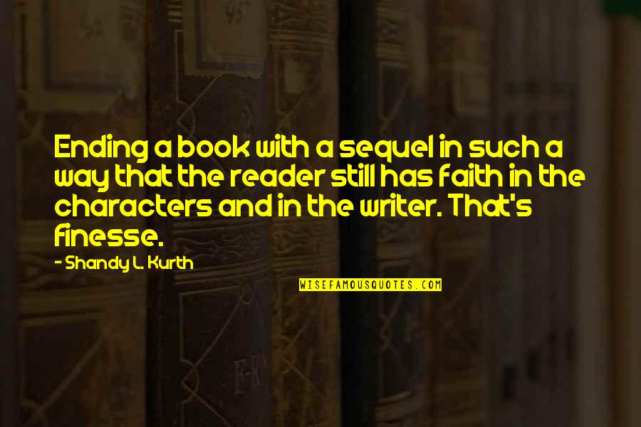 Characters In Books Quotes By Shandy L. Kurth: Ending a book with a sequel in such