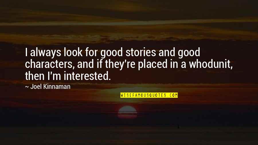 Characters In Stories Quotes By Joel Kinnaman: I always look for good stories and good
