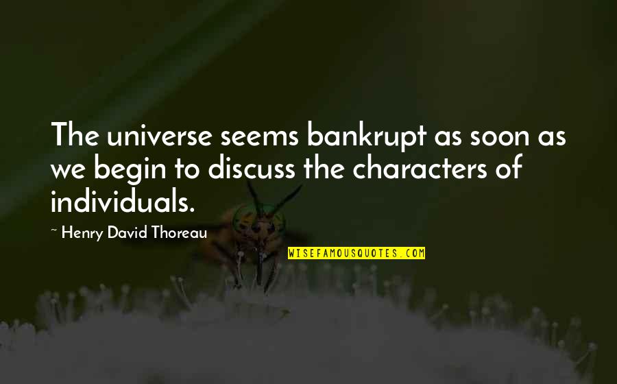Characters Quotes By Henry David Thoreau: The universe seems bankrupt as soon as we