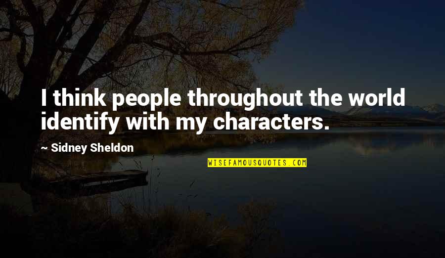 Characters Quotes By Sidney Sheldon: I think people throughout the world identify with