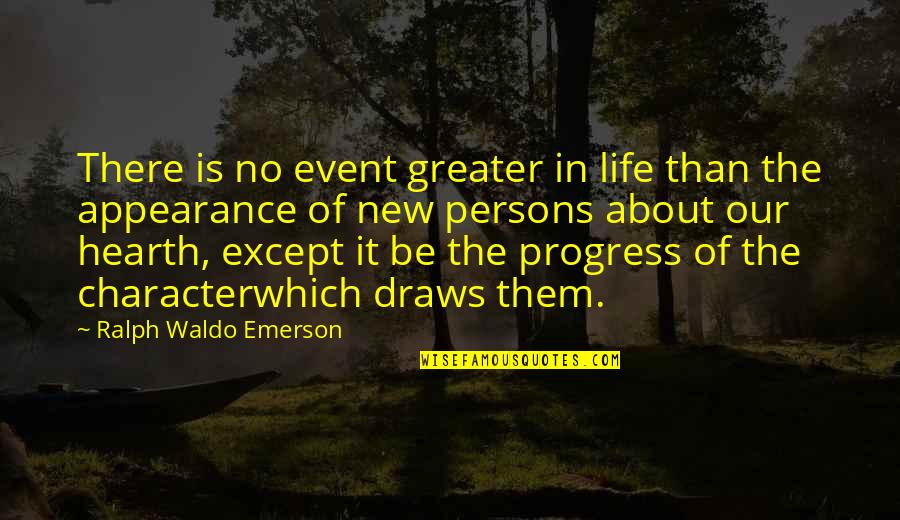 Characterwhich Quotes By Ralph Waldo Emerson: There is no event greater in life than
