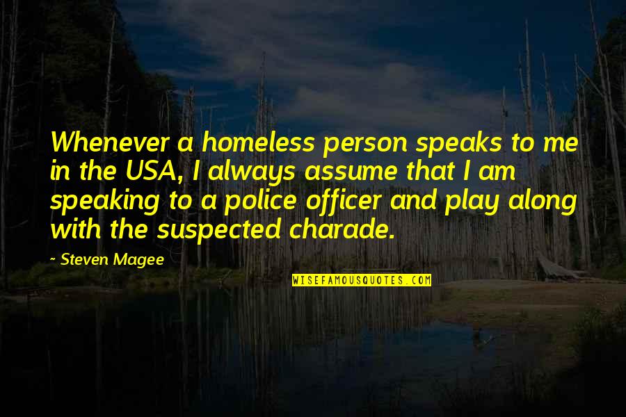 Charade Best Quotes By Steven Magee: Whenever a homeless person speaks to me in