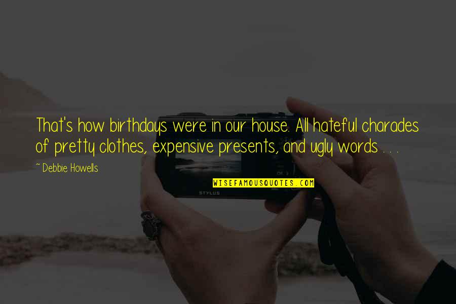 Charades Words Quotes By Debbie Howells: That's how birthdays were in our house. All