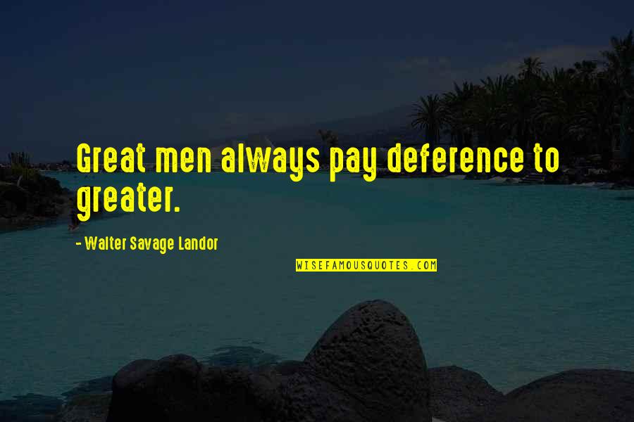 Charakterisierung Quotes By Walter Savage Landor: Great men always pay deference to greater.