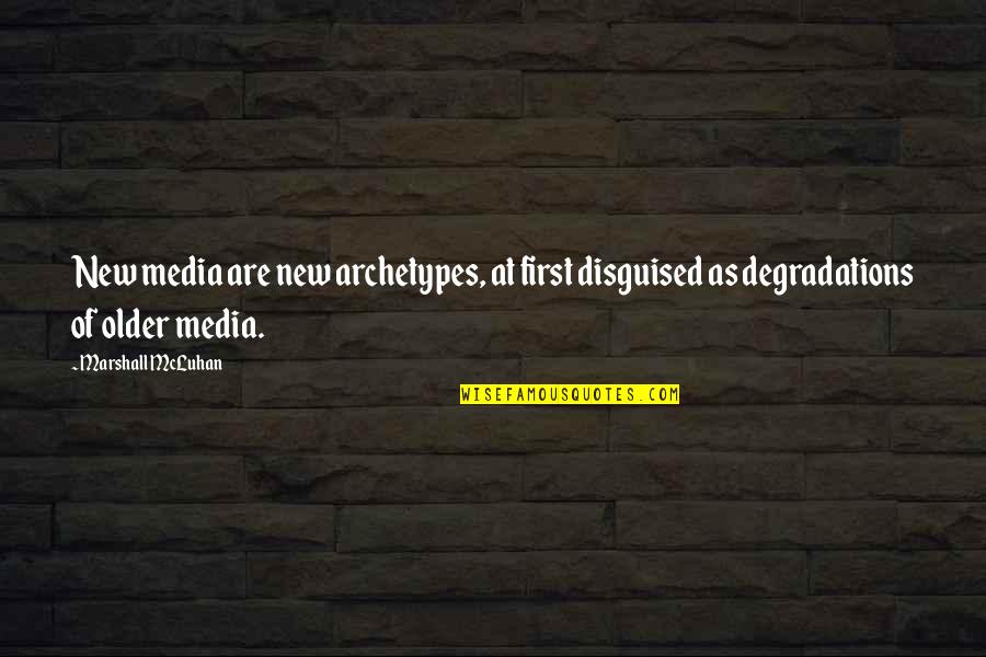 Charakterystyczne Dania Quotes By Marshall McLuhan: New media are new archetypes, at first disguised