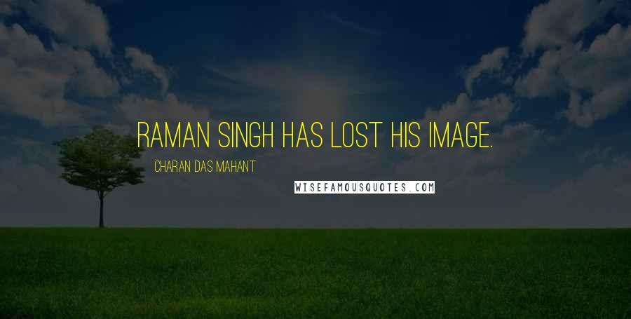 Charan Das Mahant quotes: Raman Singh has lost his image.