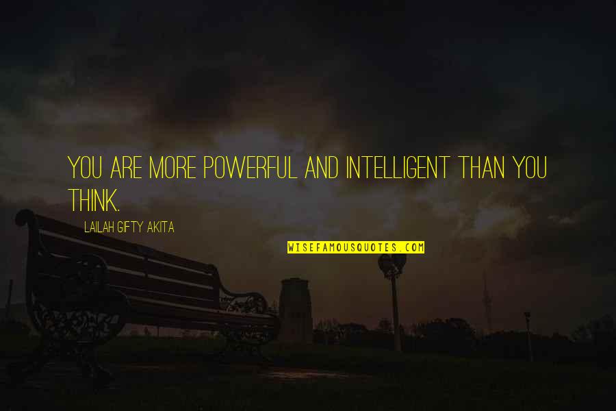Charap Canciones Quotes By Lailah Gifty Akita: You are more powerful and intelligent than you
