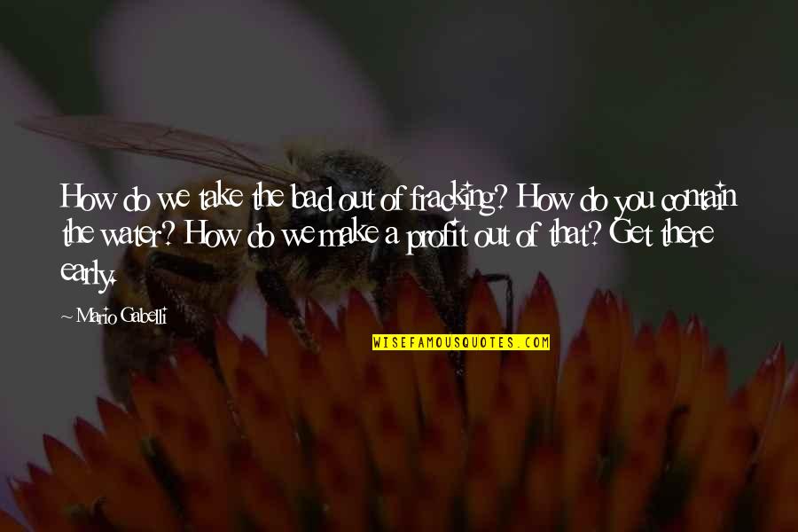 Charbeneau Surgeon Quotes By Mario Gabelli: How do we take the bad out of Charbeneau Surgeon Quotes By Mario Gabelli: How do we take the bad out of