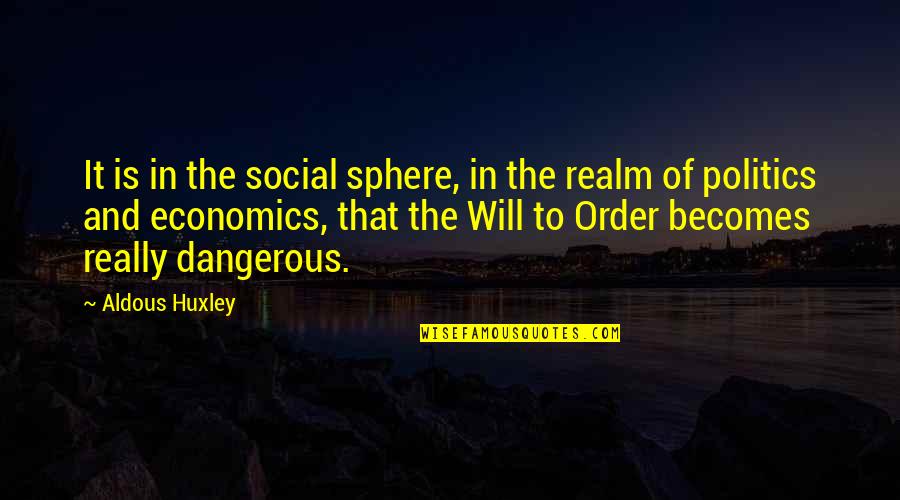 Charbonier Schnucks Quotes By Aldous Huxley: It is in the social sphere, in the Charbonier Schnucks Quotes By Aldous Huxley: It is in the social sphere, in the